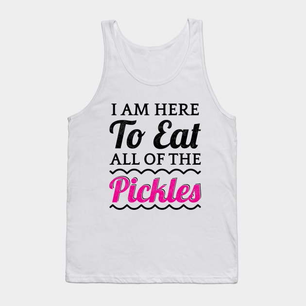 I Am Here To Eat All Of The Pickles Tank Top by TeeMaruf